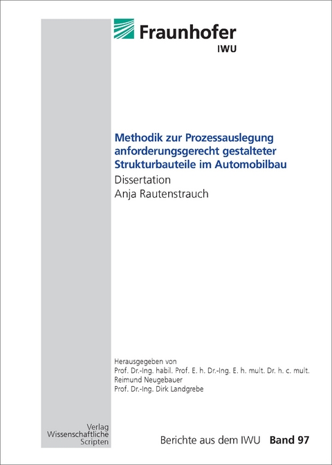 Methodik zur Prozessauslegung anforderungsgerecht gestalteter Strukturbauteile im Automobilbau - Anja Rautenstrauch