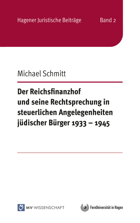 Der Reichsfinanzhof und seine Rechtsprechung in steuerlichen Angelegenheiten j&uuml;discher B&uuml;rger 1933 - 1945 - Michael Schmitt