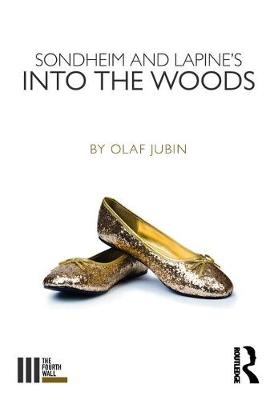 Sondheim and Lapine's Into the Woods - Olaf Jubin