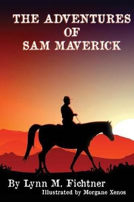 The Adventures of Sam Maverick - Lynn M Fichtner
