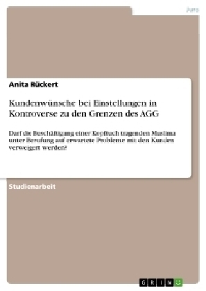 Kundenw&uuml;nsche bei Einstellungen  in Kontroverse  zu den Grenzen des AGG - Anita R&uuml;ckert