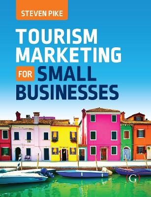 Tourism Marketing for Small Businesses - Steven Pike