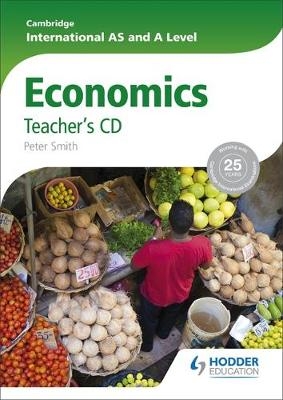 Cambridge International AS and A Level Economics Teacher's CD - Peter Smith