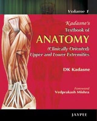 Kadasne's Textbook of Anatomy (Clinically Oriented Upper and Lower Extremities)