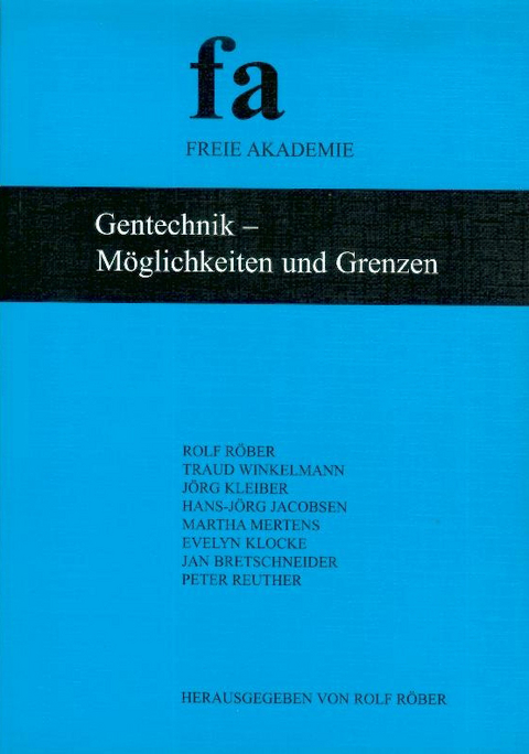 Gentechnik - M&ouml;glichkeiten und Grenzen - Rolf R&ouml;ber, Traud Winkelmann, J&ouml;rg Kleiber, Hans-J&ouml;rg Jacobsen, Martha Mertens, Evelyn Klocke, Jan Bretschneider, Peter Reuther