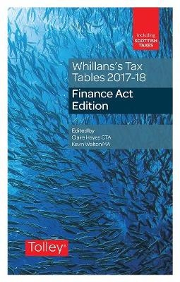 Whillans's Tax Tables 2017-18 (Finance Act edition) - Claire Hayes, Shilpa Veerappa