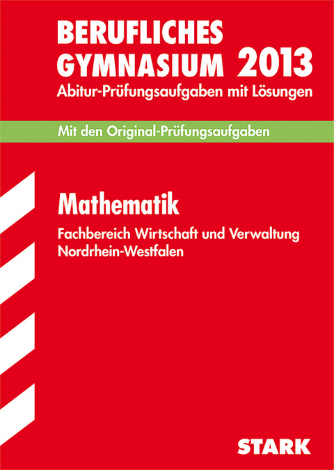 Berufskolleg Nordrhein-Westfalen / Mathematik Grund- und Leistungskurs 2013 - Andreas H&ouml;ing, Hubertus Schulte Huxel