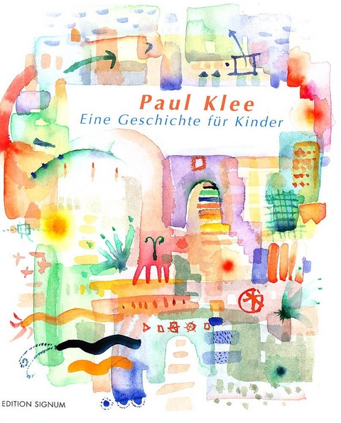 Paul Klee eine Geschichte f&uuml;r Kinder - Karin Senn