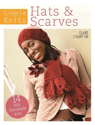 Simple Knits Hats & Scarves - Claire Crompton