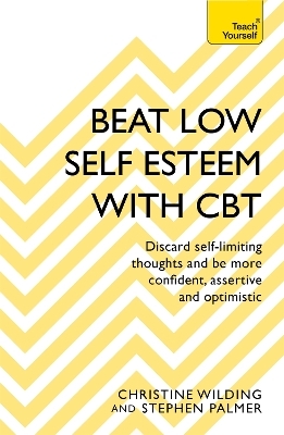 Beat Low Self-Esteem With CBT - Christine Wilding, Stephen Palmer