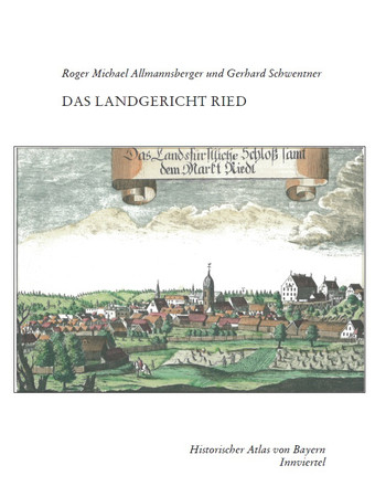 Historischer Atlas von Bayern: Teil Innviertel - Roger M Allmannsberger, Gerhard Schwentner