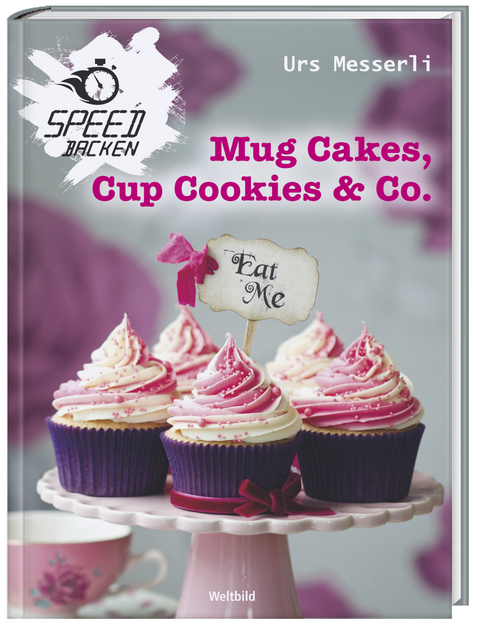 Mug Cakes, Cup Cookies & Co. - Urs Messerli