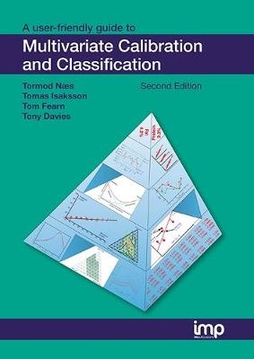 A User-Friendly Guide to Multivariate Calibration and Classification - Tormod Naes, Tomas Isaksson, Tom Fearn, Tony Davies