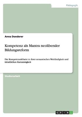 Kompetenz als Mantra neoliberaler Bildungsreform - Anna Donderer