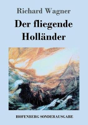Der fliegende Holl&auml;nder - Richard Wagner