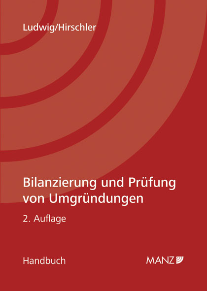 Bilanzierung und Pr&uuml;fung von Umgr&uuml;ndungen - Christian Ludwig, Klaus Hirschler