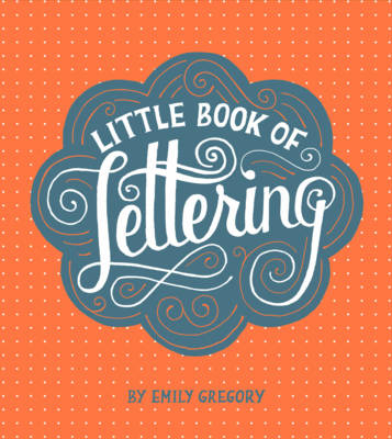 Little Book of Lettering - Emily Gregory