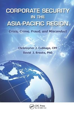 Corporate Security in the Asia-Pacific Region - Christopher J. Cubbage CPP, David J. Brooks PhD