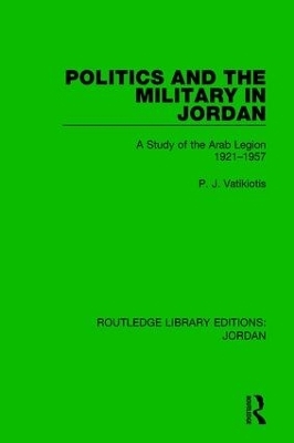 Politics and the Military in Jordan - P.J. Vatikiotis