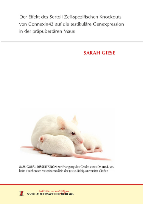 Der Effekt des Sertoli Zell-spezifischen Knockouts von Connexin43 auf die testikul&auml;re Genexpression in der pr&auml;pubert&auml;ren Maus - Sarah Giese