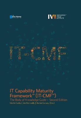 IT Capability Maturity Framework(TM) IT-CMf(TM) - Martin Carcary, Jim Kenneally, Marian Carcary