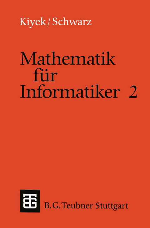 Mathematik für Informatiker 2 - Karl-Heinz Kiyek, Friedrich Schwarz