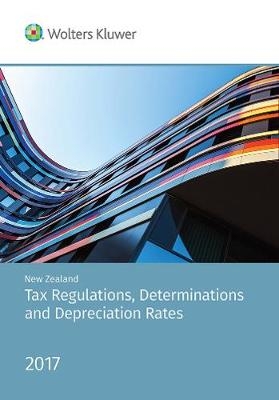 New Zealand Tax Regulations, Determinations and Depreciation Rates 2017 -  CCH