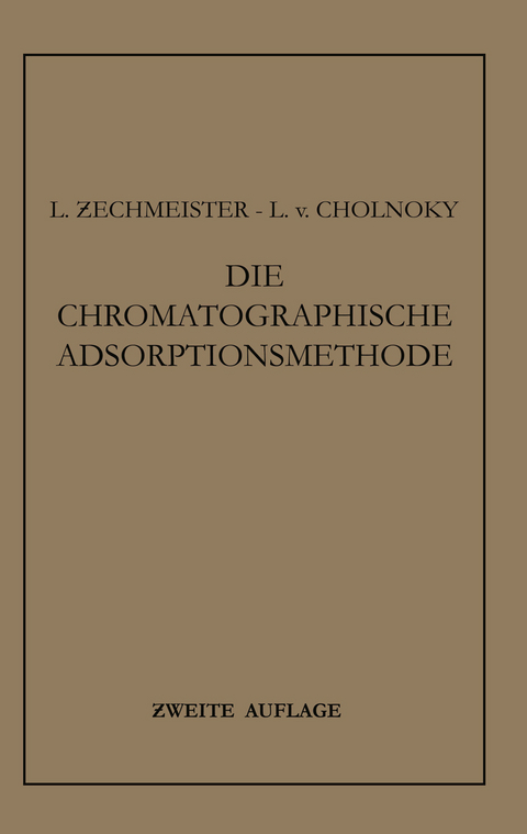 Die Chromatographische Adsorptionsmethode - Laszlo Zechmeister, L. von Cholnoky