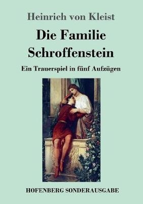 Die Familie Schroffenstein - Heinrich von Kleist