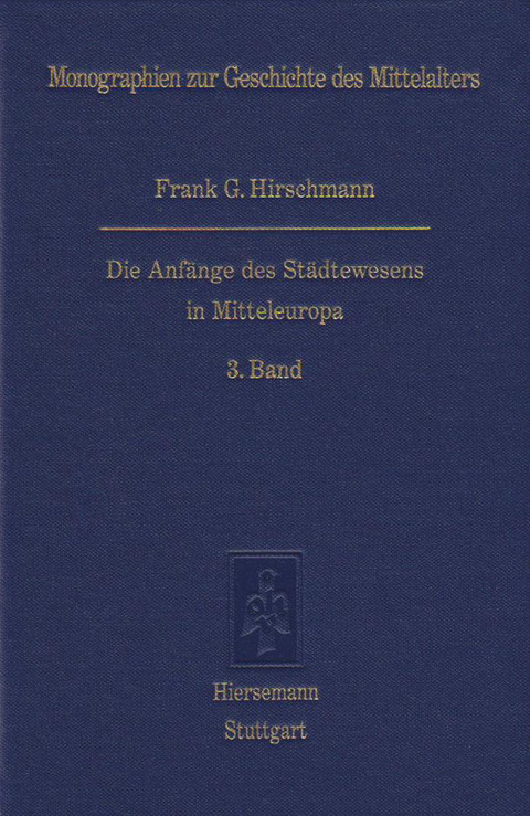 Die Anf&auml;nge des St&auml;dtewesens in Mitteleuropa - Frank G Hirschmann
