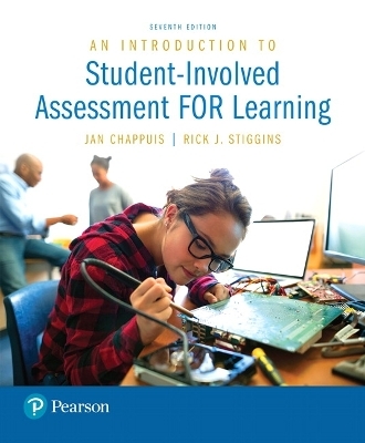 Introduction to Student-Involved Assessment FOR Learning, An - Jan Chappuis, Rick Stiggins