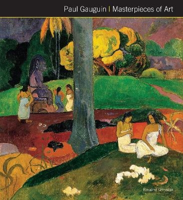 Paul Gauguin Masterpieces of Art - Rosalind Ormiston