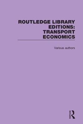 Routledge Library Editions: Transport Economics -  Various
