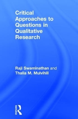 Critical Approaches to Questions in Qualitative Research - Raji Swaminathan, Thalia M. Mulvihill