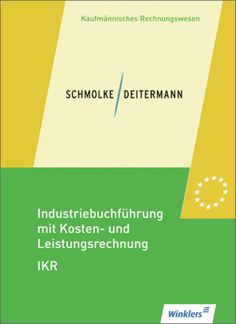 Industriebuchf&uuml;hrung mit Kosten- und Leistungsrechnung - IKR - Manfred Deitermann, Wolf-Dieter R&uuml;ckwart, Siegfried Schmolke, Susanne Stobbe, Bj&ouml;rn Flader