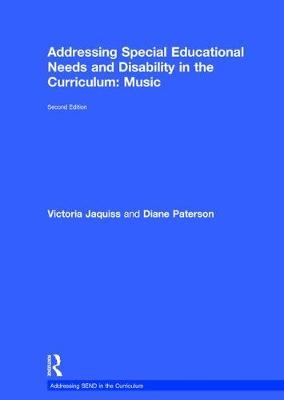 Addressing Special Educational Needs and Disability in the Curriculum: Music - Victoria Jaquiss, Diane Paterson