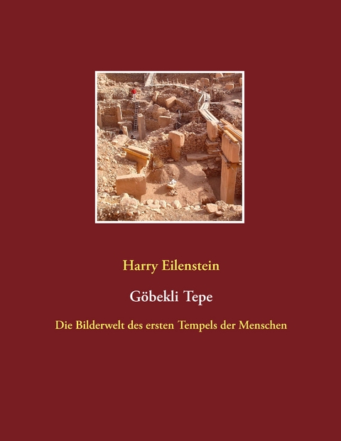 G&ouml;bekli Tepe - Harry Eilenstein