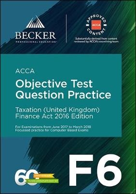 ACCA Approved - F6 Taxation (UK) - Finance Act 2016 (June 2017 to March 2018 Exams) -  Becker Professional Education