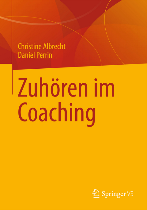 Zuh&ouml;ren im Coaching - Christine Albrecht, Daniel Perrin
