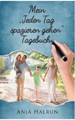 Mein "Jeden Tag spazieren gehen" Tagebuch - Anja Halrun