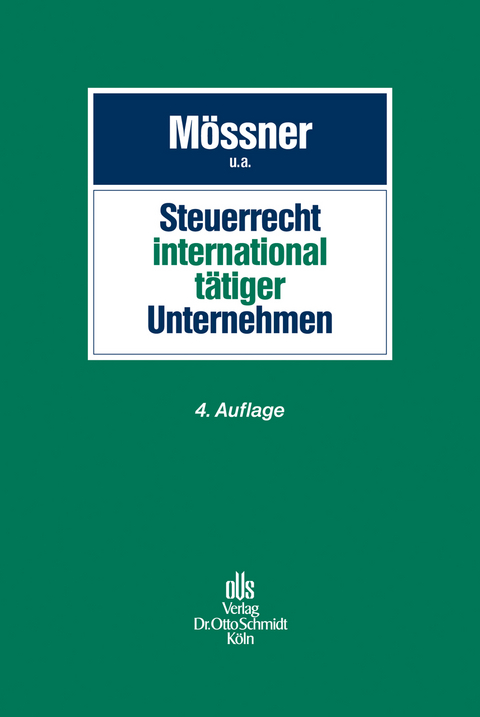 Steuerrecht international t&auml;tiger Unternehmen - J&ouml;rg Manfred M&ouml;ssner, Hubertus Baumhoff, Jan Dyckmans, Benjamin Engel, Udo Henkel, David Hummel, Christoph Kubicki, J&uuml;rgen Kuhn, Daniel Liebchen, Thomas Menck, Marcus Mick, Thomas Sch&auml;nzle, G&uuml;nther Strunk