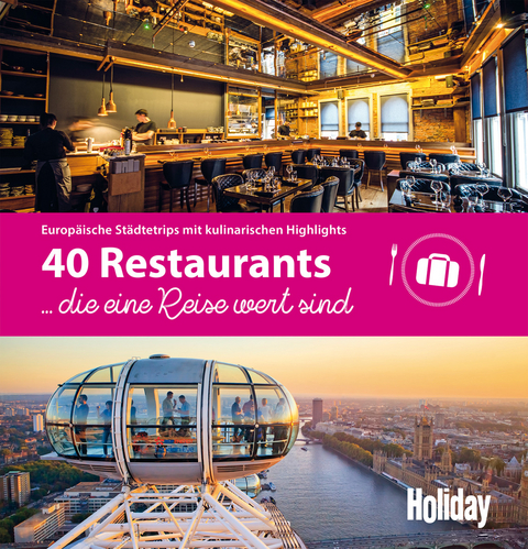 HOLIDAY Reisebuch: 40 Restaurants, die eine Reise wert sind - Wolfgang R&ouml;ssig