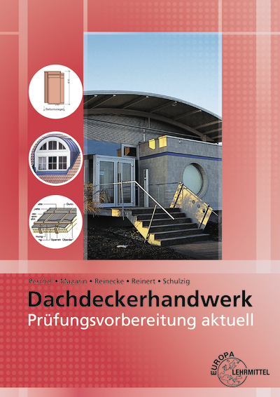 Pr&uuml;fungsvorbereitung aktuell - Dachdeckerhandwerk - Peter Peschel, Rafael Reinert, Hans-Joachim Reinecke, Sven Schulzig, Stefanie Mazarin