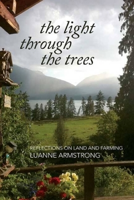 The Light Through the Trees - Luanne Armstrong