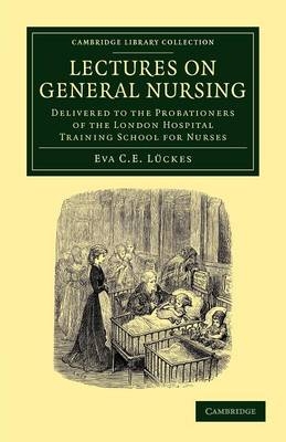 Lectures on General Nursing - Eva C. E. L&uuml;ckes