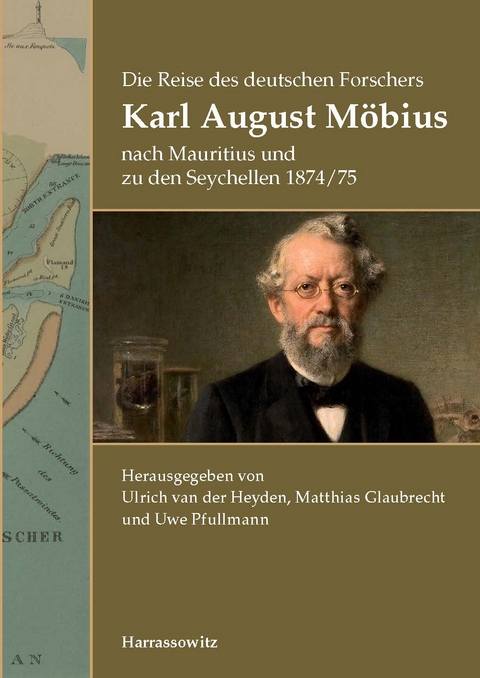 Die Reise des deutschen Forschers Karl August M&ouml;bius nach Mauritius und zu den Seychellen 1874/75 - 