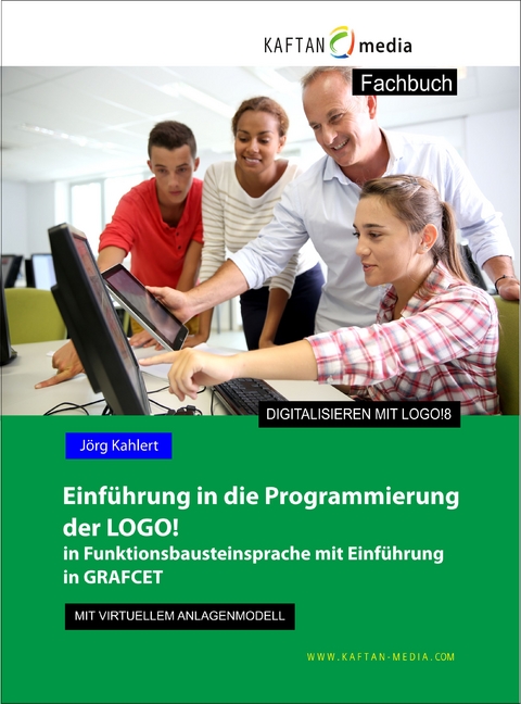 Einführung in die Programmierung der LOGO! mit virtuellem Anlagenmodell - Jörg Kahlert