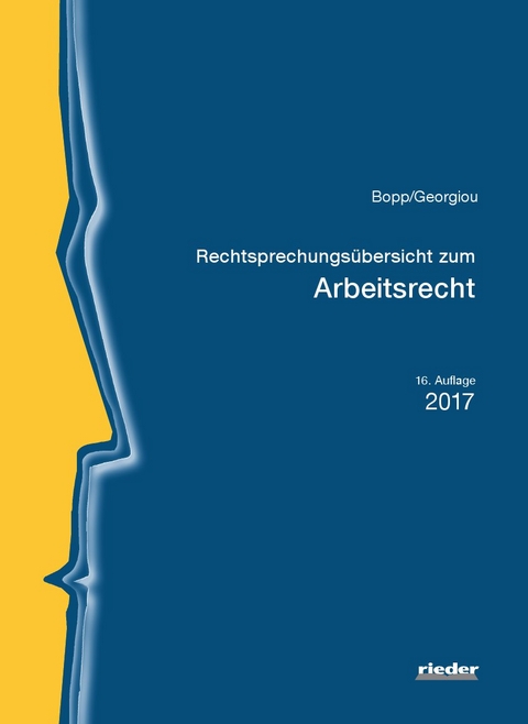 Rechtsprechungs&uuml;bersicht zum Arbeitsrecht - Peter Bopp, Christina Georgiou