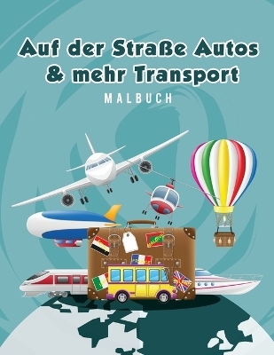 Auf der Stra&szlig;e Autos & mehr Transport Malbuch - Young Scholar