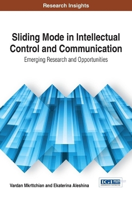 Sliding Mode in Intellectual Control and Communication - Vardan Mkrttchian, Ekaterina Aleshina